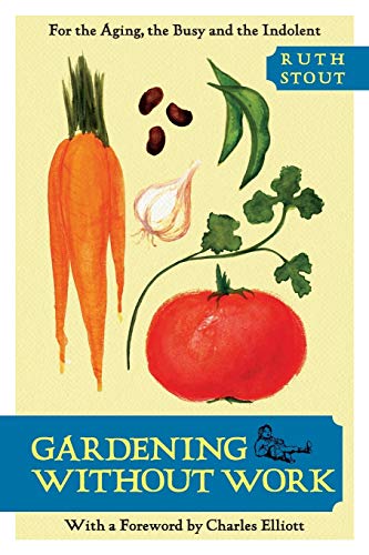 9781626549531: Gardening Without Work: For the Aging, the Busy, and the Indolent