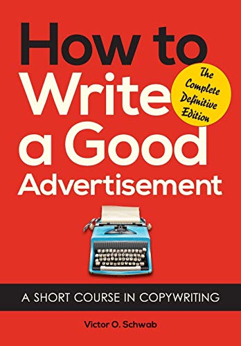 9781626549623: How to Write a Good Advertisement: A Short Course in Copywriting