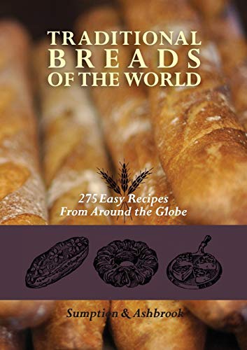 Beispielbild fr Traditional Breads of the World: 275 Easy Recipes from Around the Globe zum Verkauf von ThriftBooks-Atlanta