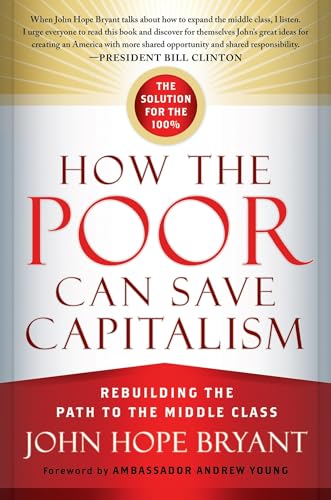 Beispielbild fr How the Poor Can Save Capitalism: Rebuilding the Path to the Middle Class zum Verkauf von More Than Words