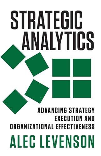 Stock image for Strategic Analytics: Advancing Strategy Execution and Organizational Effectiveness for sale by HPB-Red