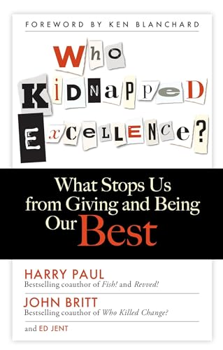Beispielbild fr Who Kidnapped Excellence? : What Stops Us from Giving and Being Our Best zum Verkauf von Better World Books