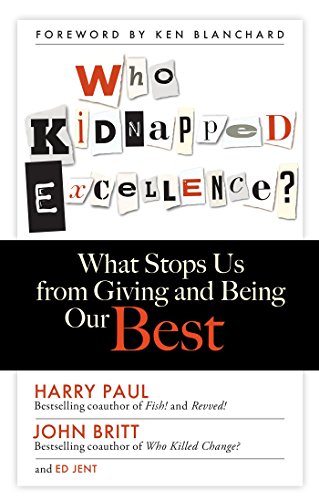 9781626560871: Who Kidnapped Excellence?: What Stops Us from Giving and Being Our Best (AGENCY/DISTRIBUTED)