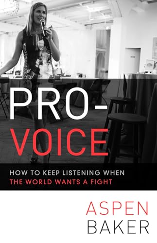 Stock image for Pro-Voice : How to Keep Listening When the World Wants a Fight for sale by Better World Books