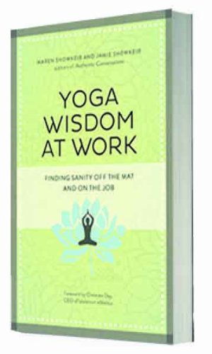 Imagen de archivo de Yoga Wisdom at Work: Finding Sanity Off the Mat and On the Job a la venta por BookHolders