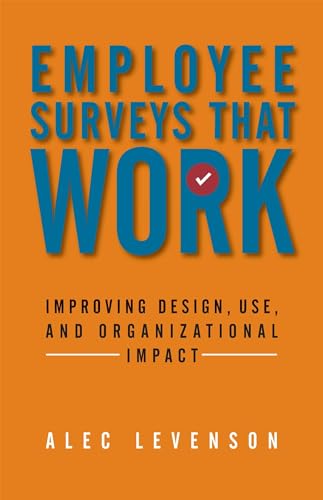 Stock image for Employee Surveys That Work: Improving Design, Use, and Organizational Impact for sale by SecondSale