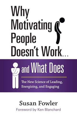 Beispielbild fr Why Motivating People Doesn't Work . . . and What Does: The New Science of Leading, Energizing, and Engaging zum Verkauf von Wonder Book