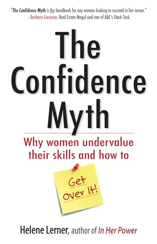 Imagen de archivo de The Confidence Myth : Why Women Undervalue Their Skills, and How to Get over It a la venta por Better World Books