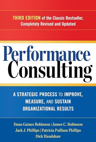 Imagen de archivo de Performance Consulting: A Strategic Process to Improve, Measure, and Sustain Organizational Results a la venta por HPB-Ruby