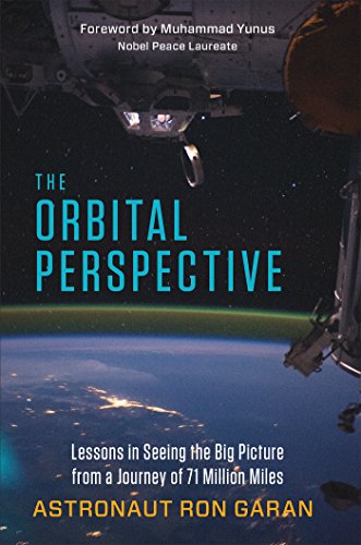 The Orbital Perspective: Lessons In Seeing The Big Picture From A Journey Of 71 Million Miles