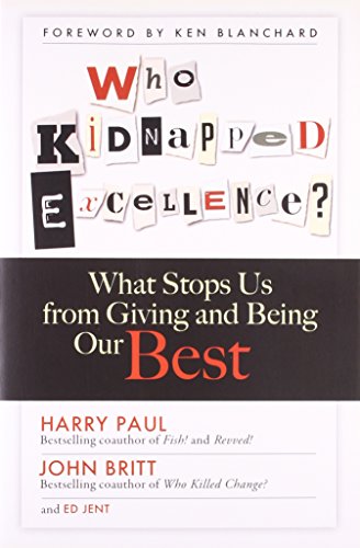 9781626562561: Who Kidnapped Excellenc: What Stops Us from Giving and Being Our Best