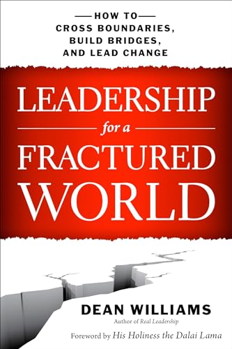 9781626562653: Leadership for a Fractured World: How to Cross Boundaries, Build Bridges, and Lead Change