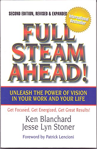 9781626563230: Full Steam Ahead : Unleash the Power of Vision in Your Work and Your Life [Paperback] [Jan 01, 2015] BLANCHARD, KEN & STONER LYN JESSE