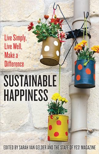 Beispielbild fr Sustainable Happiness: Live Simply, Live Well, Make a Difference zum Verkauf von SecondSale