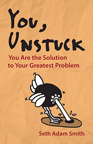 Stock image for You, Unstuck : How You Are Your Greatest Obstacle and Greatest Solution for sale by Better World Books