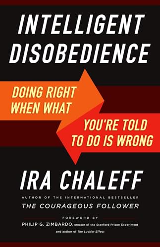 Stock image for Intelligent Disobedience Doing Right when You're Told to Do Wrong: Doing Right when What You're Told to Do is Wrong for sale by Last Century Books