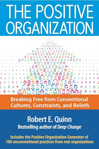 Beispielbild fr The Positive Organization: Breaking Free from Conventional Cultures, Constraints, and Beliefs (UK PROFESSIONAL BUSINESS Management / Business) zum Verkauf von WorldofBooks