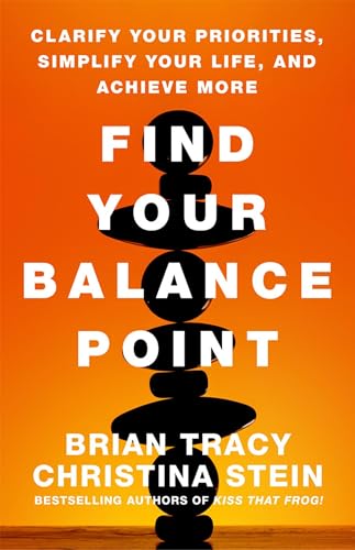 9781626565722: Find Your Balance Point: Clarify Your Priorities, Simplify Your Life, and Achieve More (UK PROFESSIONAL BUSINESS Management / Business)