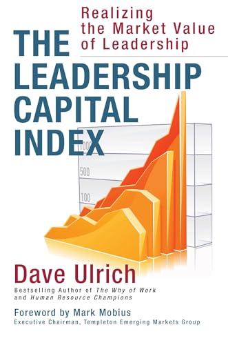 9781626565999: The Leadership Capital Index: Realizing the Market Value of Leadership (UK PROFESSIONAL BUSINESS Management / Business)