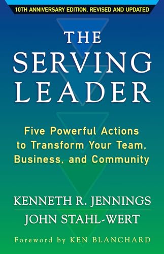 Beispielbild fr The Serving Leader: Five Powerful Actions to Transform Your Team, Business, and Community zum Verkauf von ThriftBooks-Dallas