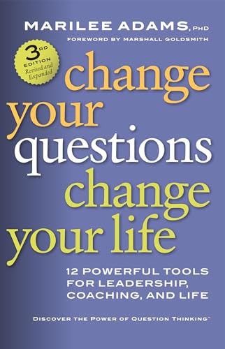 Imagen de archivo de Change Your Questions, Change Your Life: 12 Powerful Tools for Leadership, Coaching, and Life a la venta por SecondSale