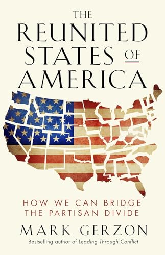 Beispielbild fr The Reunited States of America : How We Can Bridge the Partisan Divide zum Verkauf von Better World Books