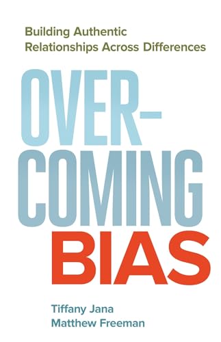 Stock image for Overcoming Bias: Building Authentic Relationships across Differences for sale by BookHolders