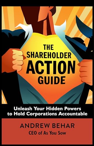 Imagen de archivo de The Shareholder Action Guide : Unleash Your Hidden Powers to Hold Corporations Accountable a la venta por Better World Books