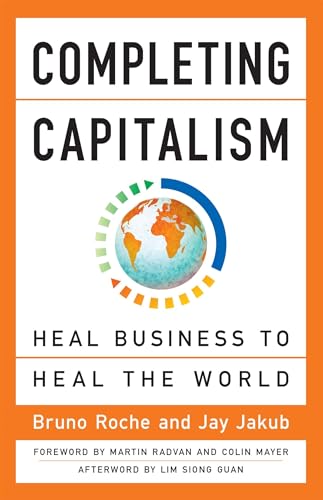 Beispielbild fr Completing Capitalism: Heal Business to Heal the World zum Verkauf von BookMarx Bookstore
