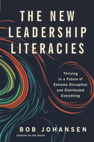 Stock image for The New Leadership Literacies: Thriving in a Future of Extreme Disruption and Distributed Everything for sale by SecondSale