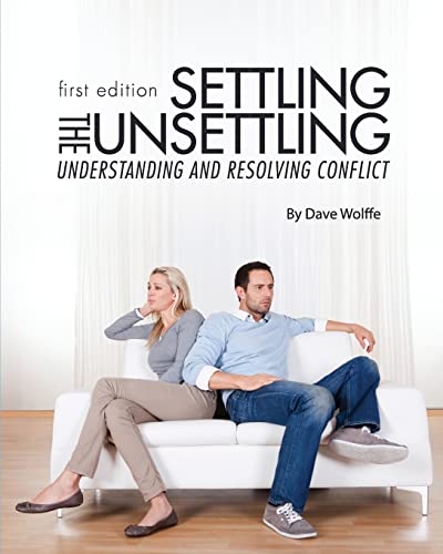 9781626611085: Settling the Unsettling: Understanding and Resolving Conflict (First Edition)
