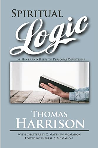 Stock image for Spiritual Logic or Hints and Helps to Personal Devotions for sale by California Books