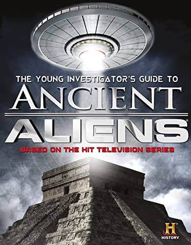 9781626720633: The Young Investigator's Guide to Ancient Aliens: Based on the Hit Television Series