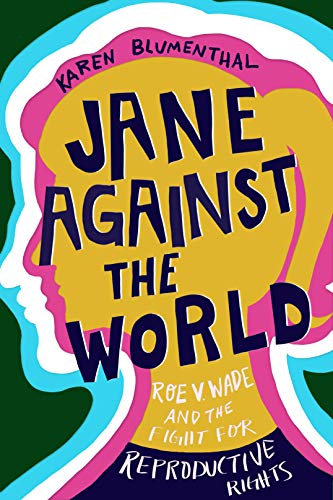 Imagen de archivo de Jane Against the World: Roe v. Wade and the Fight for Reproductive Rights a la venta por New Legacy Books