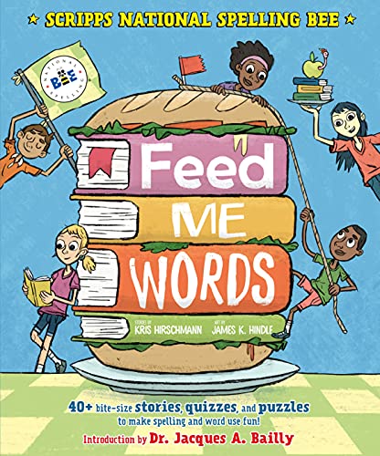 Imagen de archivo de Feed Me Words: 40+ bite-size stories, quizzes, and puzzles to make spelling and word use fun! (Scripps National Spelling Bee) a la venta por SecondSale