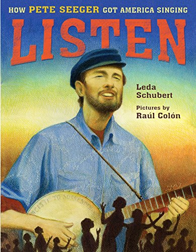 9781626722507: Listen: How Pete Seeger Got America Singing