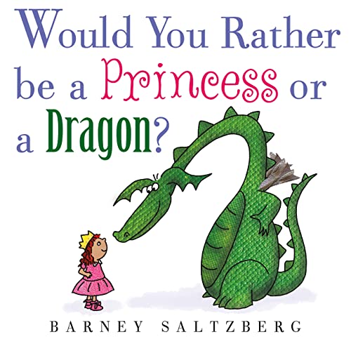 Beispielbild fr Would You Rather Be a Princess or a Dragon? zum Verkauf von Buchpark