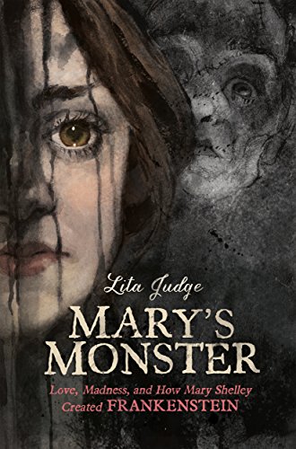 9781626725003: Mary's Monster: Love, Madness, and How Mary Shelley Created Frankenstein
