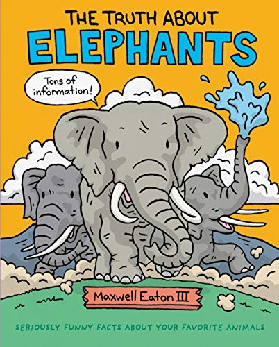 9781626726697: The Truth about Elephants: Seriously Funny Facts about Your Favorite Animals (Truth about Your Favorite Animals)