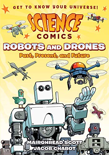 Beispielbild fr Science Comics: Robots and Drones: Past, Present, and Future zum Verkauf von Bahamut Media