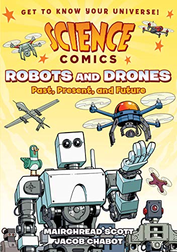 Imagen de archivo de Science Comics: Robots and Drones: Past, Present, and Future a la venta por ThriftBooks-Atlanta