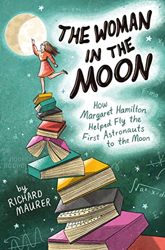 Stock image for The Woman in the Moon: How Margaret Hamilton Helped Fly the First Astronauts to the Moon for sale by SecondSale