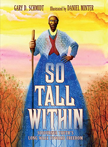 Stock image for So Tall Within: Sojourner Truth's Long Walk Toward Freedom for sale by SecondSale