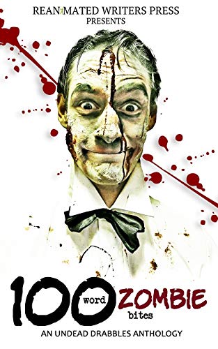 Stock image for 100 Word Zombie Bites: An Undead Drabbles Anthology (Reanimated Writers Undead Drabbles) for sale by ALLBOOKS1