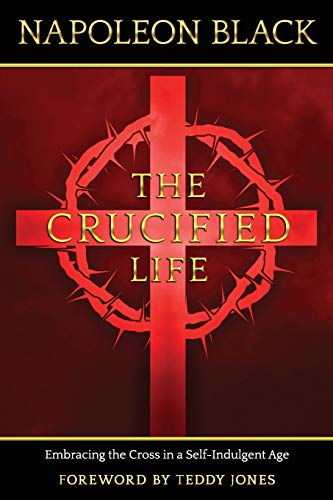 Stock image for The Crucified Life: Embracing the Cross in a Self-Indulgent Age for sale by GF Books, Inc.