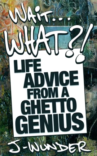 Beispielbild fr Wait . What?!: Life Advice From a Ghetto Genius zum Verkauf von Books From California