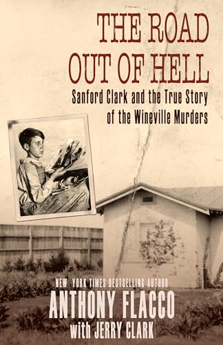 Imagen de archivo de The Road Out of Hell: Sanford Clark and the True Story of the Wineville Murders a la venta por Colorado's Used Book Store