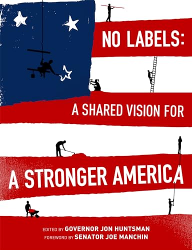 Beispielbild fr No Labels: A Shared Vision for a Stronger America zum Verkauf von Wonder Book