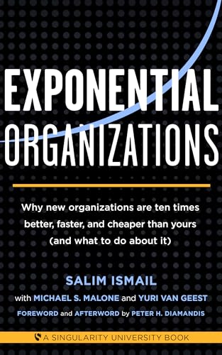 Beispielbild fr Exponential Organizations: Why new organizations are ten times better, faster, and cheaper than yours (and what to do about it) zum Verkauf von Wonder Book