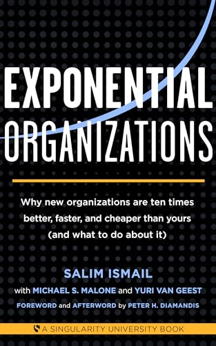 Stock image for Exponential Organizations: Why new organizations are ten times better, faster, and cheaper than yours (and what to do about it) for sale by London Bridge Books